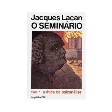 Imagem de Livro - Campo Freudiano no Brasil - O Seminário: a Ética da Psicanálise - Livro 07