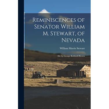 Imagem de Reminiscences of Senator William M. Stewart, of Nevada: Ed. by George Rothwell Brown