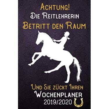 Imagem de Achtung! Die Reitlehrerin betritt den Raum und Er zückt Ihren Wochenplaner 2019 - 2020: DIN A5 Kalender / Terminplaner / Wochenplaner 2019 - 2020 18 ... Passwort und Kontakt Liste (Edição Alemã)