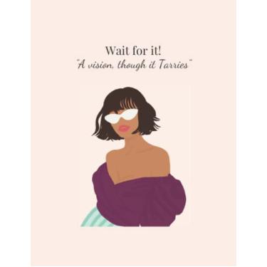 Imagem de Wait for it! "A vision, though it Tarries" Gratitude Journal for daily reflection, Christian gratitude journal, 3 things I am grateful for journal: Habakkuk 2:3 Journal