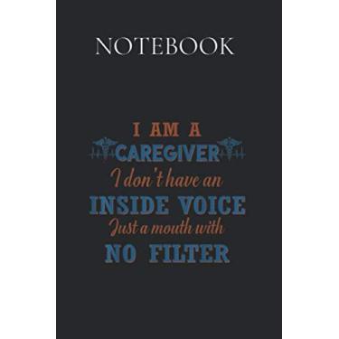 Imagem de Notebook: I Am A Caregiver I Dont Have An Inside Voice Men Women Wide Ruled Lined Paper Notebook Journal Workbook for Boys Girls Kids Teens Back to School and Home College Writing Notes 6x9