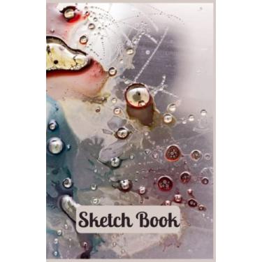 Imagem de Sketch Book Notebook: Blank pages for Drawing, Writing, Painting, Sketching and Doodling (Rosie Collection 12 - Water Drops)