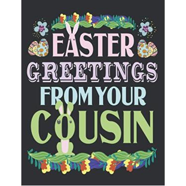 Imagem de Easter Greetings From Your Cousin: Happy Easter Sunday Funday Funny Humorous Present Greeting Gift Notebook From Cousin / Journal / College Ruled / Diary / Gift for Boys and Girls Kids and the Family