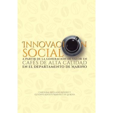 Imagem de Innovación social a partir de la generación de valor en cafés de alta calidad en el departamento de