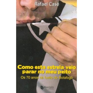 Imagem de Como Esta Estrela Veio Parar no Meu Peito - os 70 Anos de Fusao do Bot