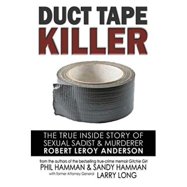 Imagem de Duct Tape Killer: The True Inside Story of Sexual Sadist & Murderer Robert Leroy Anderson