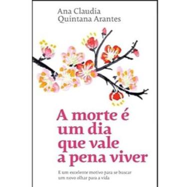 Imagem de Livro A Morte E Um Dia Que Vale A Pena Viver - Sextante
