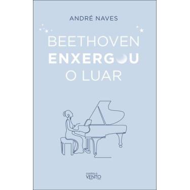Imagem de Beethoven Enxergou O Luar - Meditações Para Viver Bem! - CONTRA O VENT