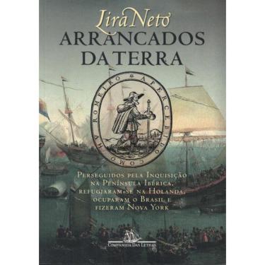 Imagem de Arrancados Da Terra - Perseguidos Pela Inquisicao Na Peninsula Iberica, Refugiaram-Se Na Holanda, Ocuparam O Brasile Fizeram Nova York
