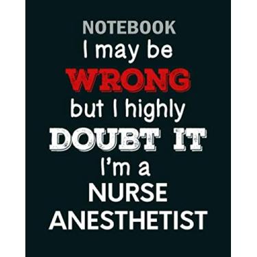 Imagem de Notebook: i may be wrong but i highly doubt it im nurse ane1 - 50 sheets, 100 pages - 8 x 10 inches