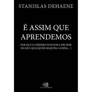 Imagem de é Assim Que Aprendemos - Por Que o Cérebro Funciona Melhor Do Que Qualquer Máquina (Ainda )