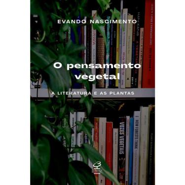 Imagem de O Pensamento Vegetal: A Literatura E As Plantas