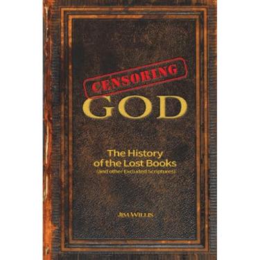 Imagem de Censoring God: The History of the Lost Books (and Other Excluded Scriptures)