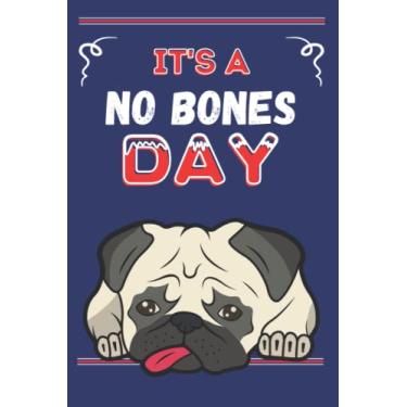 Imagem de It's A No Bones Day: Funny Secret Santa Gag | Blank Lined Notebook/Journal | Novelty Christmas Gift Under 10 Dollars | Office Colleagues Coworkers Gift | 120 Pages 6" x 9" Format