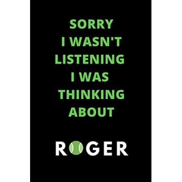 Imagem de Sorry i wasn't listening i was thinking about Roger: Journal/Notebook/Journal Gift 120 page, Lined, 6" x 9" (15.2 x 22.9 cm)