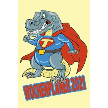 Imagem de Wochenplaner 2021: Wochenplaner zum notieren, organisieren und planen DIN A5. Kalender/Terminkalender/Monats- / Tagesübersicht/Kontakt- / Geburtstags listen/T-Rex Superheld