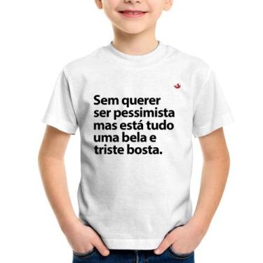 Imagem de Camiseta Infantil Sem querer ser pessimista mas - Foca na Moda, Branco