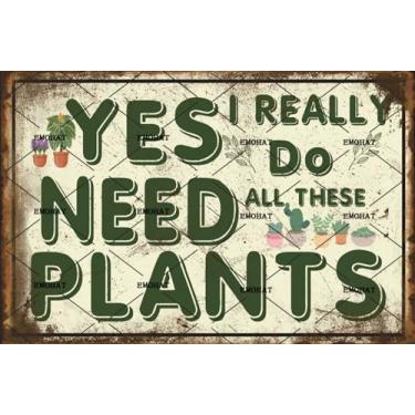 Imagem de EMOHAT Placas De Jardim Placa Alumínio Metal Retrô Sim, Eu Realmente Preciso Todas Essas Plantas Tema Vegetação Rústica Pôster Engraçado Jardineiro Lata Quintal Casa Fazenda Arte Decoração Parede 8X