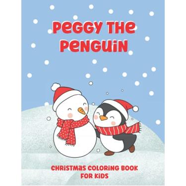 Imagem de Peggy The Penguin Christmas Coloring Book for Kids: Cute Simple And Easy Coloring Pages for ToddlersChristmas Holiday Gift