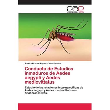 Imagem de Conducta de Estadios inmaduros de Aedes aegypti y Aedes mediovittatus: Estudio de las relaciones interespecíficas de Aedes aegypti y Aedes mediovittatus en criaderos mixtos.