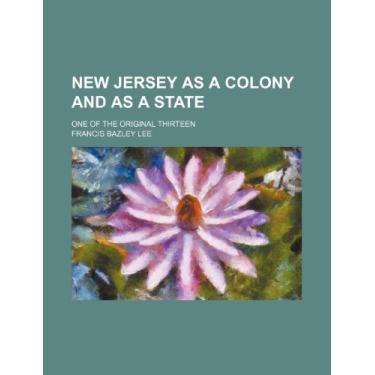 Imagem de New Jersey as a Colony and as a State (Volume 4); One of the Original Thirteen