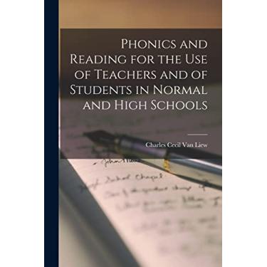 Imagem de Phonics and Reading for the Use of Teachers and of Students in Normal and High Schools