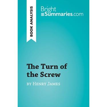 Imagem de The Turn of the Screw by Henry James (Book Analysis): Detailed Summary, Analysis and Reading Guide (BrightSummaries.com) (English Edition)
