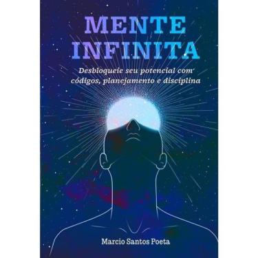 Imagem de Mente Infinita - Desbloqueie Seu Potencial Com Códigos, Planejamento E Disciplina