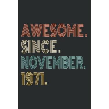 Imagem de Awesome Since November 1971 50Th Birthday Funny Meme: Lined Notebook: 6" x 9", 120 Pages, Lined Journal Notebook Birthday Gift Present.