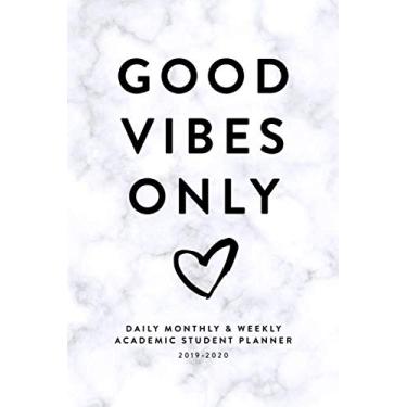 Imagem de Good Vibes Only: Daily, Monthly & Weekly Academic Student Planner | 2019-2020 (Academic Student Planner with Monthly, Daily, Weekly View for Middle ... College, Students & Teachers, 2019-2020)
