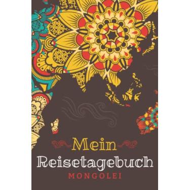 Imagem de Reisetagebuch Mongolei: Reise Tagebuch zum Selberschreiben ca. DIN A5 - liniertes Journal Dotted Punktraster, Ferien Trip Tour, Auswanderer, ... Notizbuch, Bucket List / Mandala bunt Welt