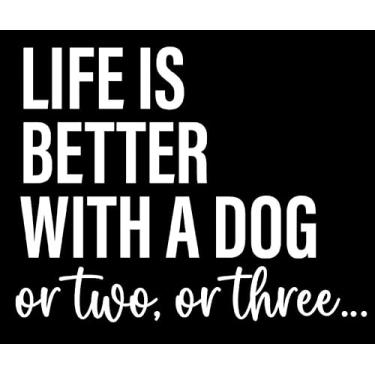 Imagem de Life is Better with A Dog or Two or Three Funny NOK Decalque Adesivo de Vinil |Carros Caminhões Paredes Laptop| Branco |17.8 x 14.0 cm|NOK2307