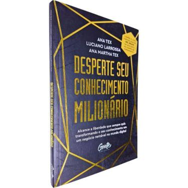 Imagem de Desperte Seu Conhecimento Milionário: Alcance a Liberdade que Sempre Quis Transformando o Seu Conhecimento Ana Tex et al