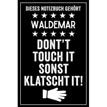 Imagem de Waldemar - Don't touch it sonst klatscht it!: Lustiges Personalisiertes Notizbuch A5 I 120 Seiten I Klassisch & Elegant In Schwarz I Das perfekte, individuelle Geschenk für Familie, Freunde, Kollegen