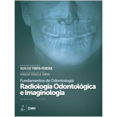 Imagem de Livro - Série Fundamentos Odontologia - Radiologia Odontológica e Imag