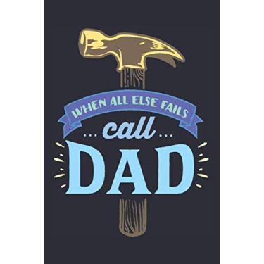 Imagem de When all Else Fails ...Call... Dad: Father Appreciation Notebook Gift (Card Alternative) | Fathers Day Lined Notebook Journal Gift