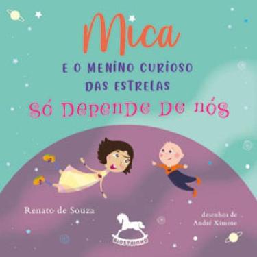 Imagem de Mica E O Menino Curioso Das Estrelas – Só Depende De Nós