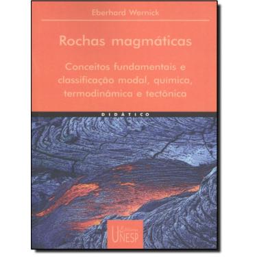 Imagem de Rochas Magmaticas - Volume  - Conceitos Fundamentais E Classificacao Modal, Quimica, Termodinamica E Tectonica