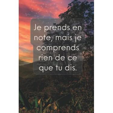 Imagem de Je prends en note, mais je comprends rien de ce que tu dis.: Carnet ligné, Log, Planner, journal, Pocket Posh Sassy. Haute qualité - 120pages