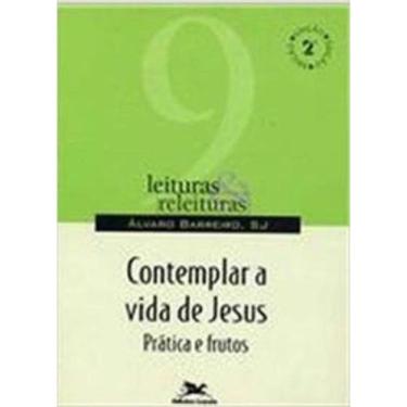 Imagem de Contemplar A Vida De Jesus - Práticas E Frutos