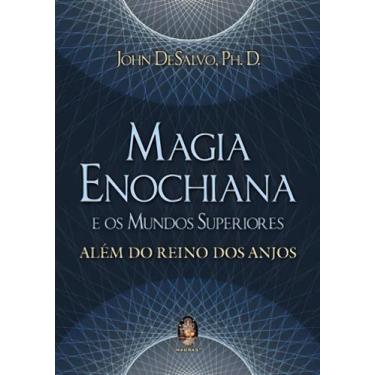 Imagem de Magia Enochiana e os Mundos Superiores - Além do Reino dos Anjos - MAD