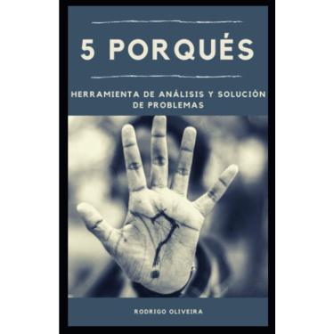 Imagem de 5 Porqués: Ferramenta de Análise e Solução de Problemas (