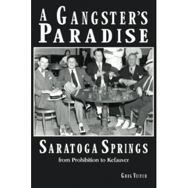 Imagem de A Gangster's Paradise - Saratoga Springs from Prohibition to Kefauver