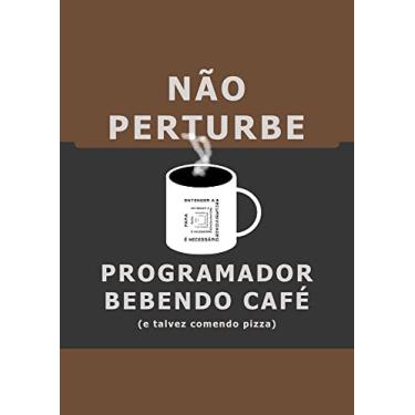 Imagem de Placa Decorativa "Não Perturbe - Programador Bebendo Café" (Café (marrom) e Preta)