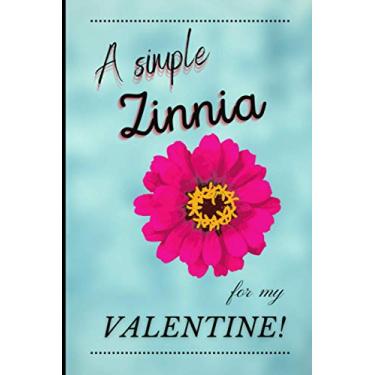 Imagem de A Simple Zinnia For You My Valentine: A Blank Lined Notebook Gift for Birthday Valentine's Day Christmas. Gift for Lovers.