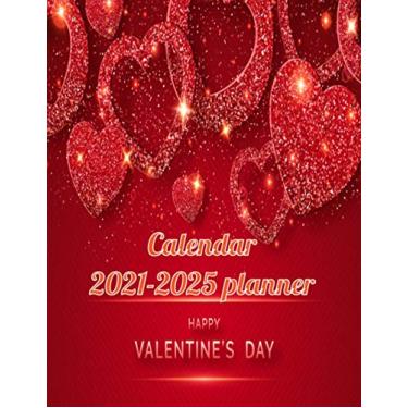 Imagem de valentine's day calendar planner 2021-2025: Jan 2021 - Dec 2025 Schedule Organizer and Appointment Monthly Calendar, Agenda Unique and Cute ... Students, ... Goals, Gift For couple & Lovers