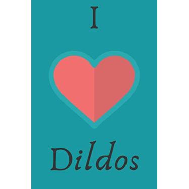 Imagem de I Heart Dildo's Journal: A notebook to Show your Love of Sex Toys, Great as a Hen Party Gift