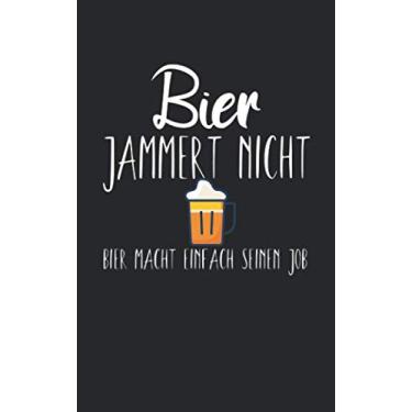 Imagem de Bier jammert nicht: Notizbuch für Bier Liebhaber mit Zeilen. Für Notizen, Zeichnungen oder Geschenk zum Geburtstag. Geeignet für Biertrinker und Bierliebhaber.
