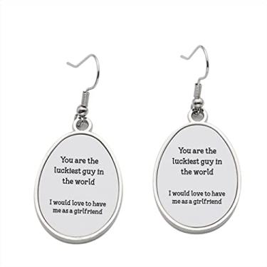 Imagem de Brinco You are the Luckiest Guy in the World I Would Love to have me as a Girlfriend - Brincos pendentes para meninas - Presente de festa de aniversário dos namorados, Metal, Sem pedras preciosas
