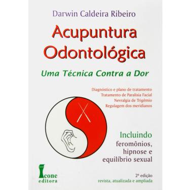 Imagem de Livro - Acupuntura Odontológica: uma Técnica Contra a Dor - Darwin Caldeira Ribeiro